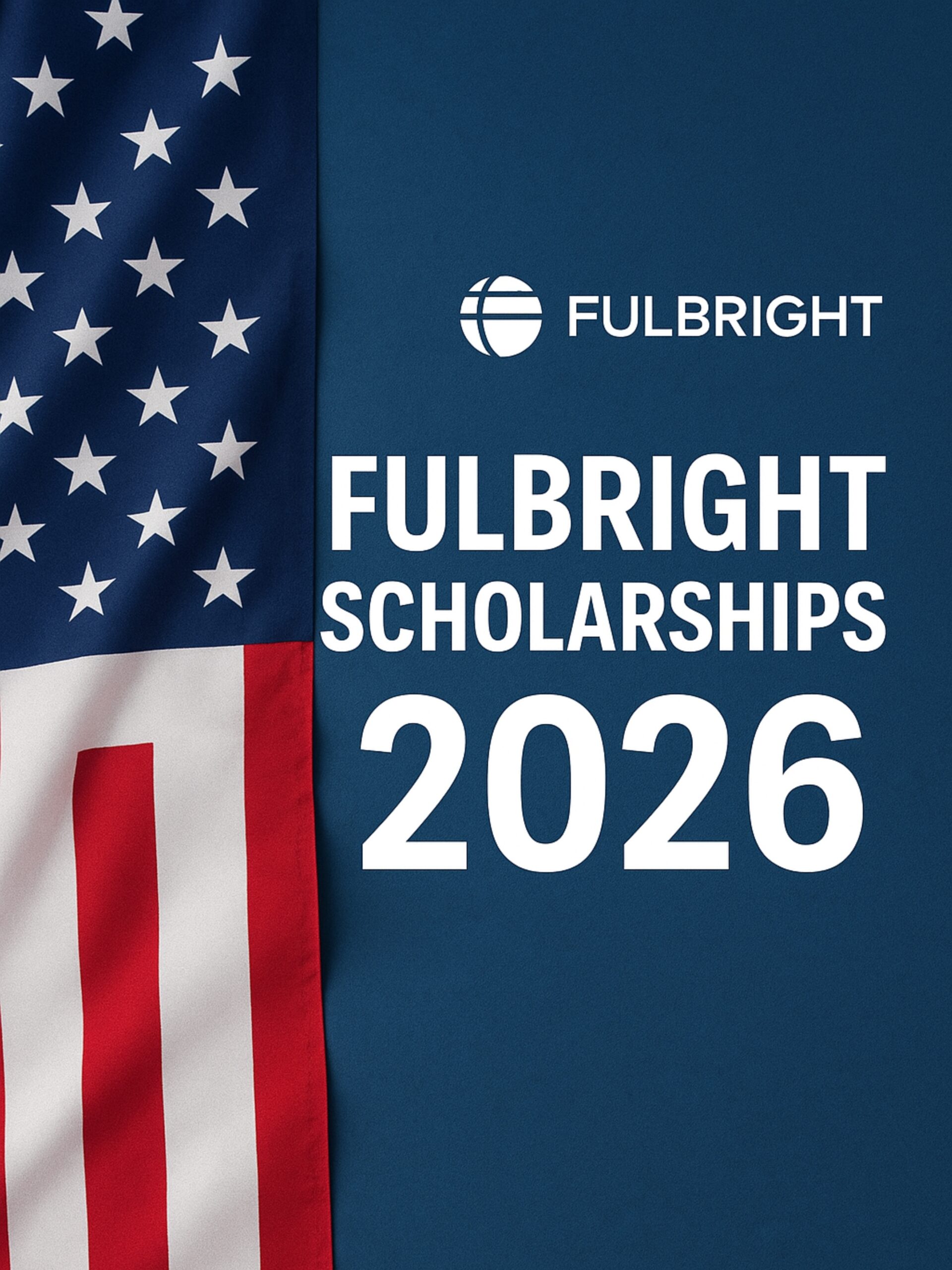 Fulbright Scholarships 2026 USA | Complete Guide for International Master’s & PhD Applicants