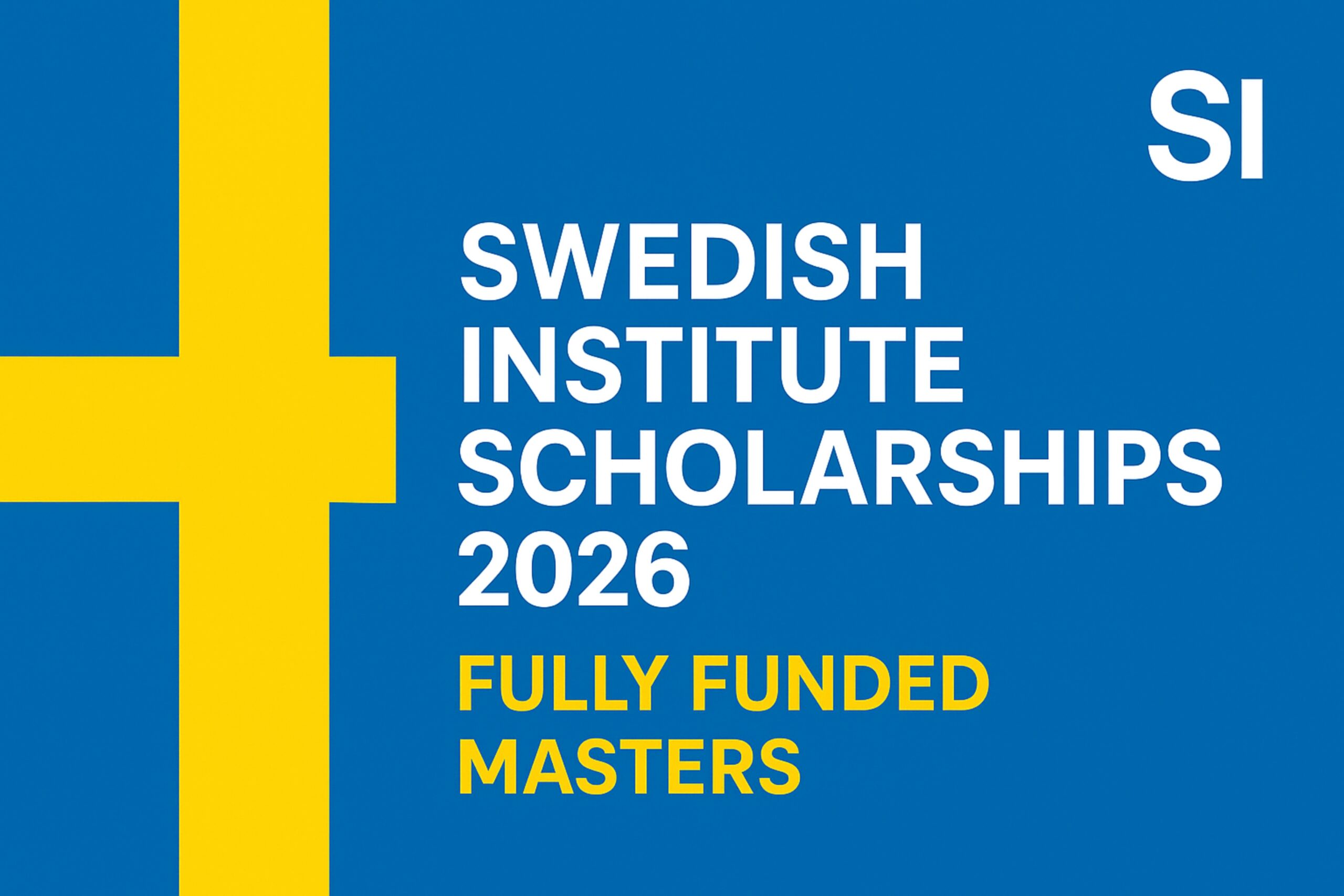 Swedish Institute Scholarships 2026 (SISGP) | Fully Funded Master’s in Sweden — Apply Step-by-Step